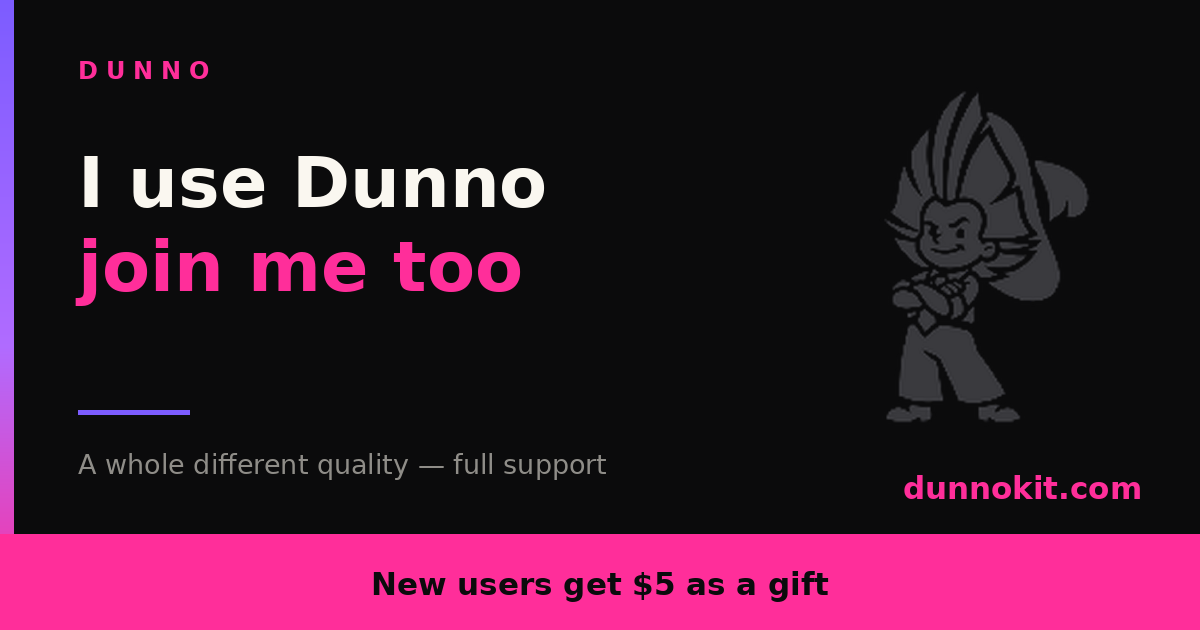 I use Dunno — join me too